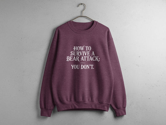How to Survive a Bear Attack You Don't sweatshirt