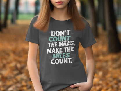 "Don't Count The Miles Make The Miles Count" Motivational T-Shirt - Asphalt - Sloth & Duck