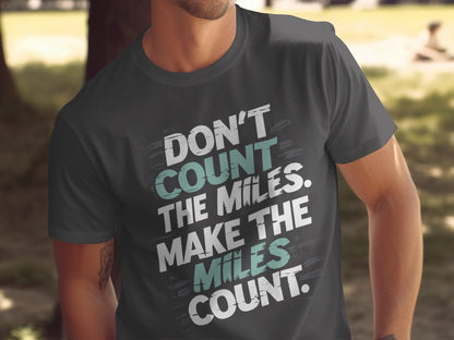 "Don't Count The Miles Make The Miles Count" Motivational T-Shirt - Asphalt - Sloth & Duck