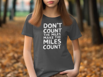 "Don't Count The Miles Make The Miles Count" Motivational T-Shirt - Asphalt - Sloth & Duck