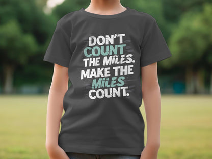 "Don't Count The Miles Make The Miles Count" Motivational T-Shirt - Asphalt - Sloth & Duck