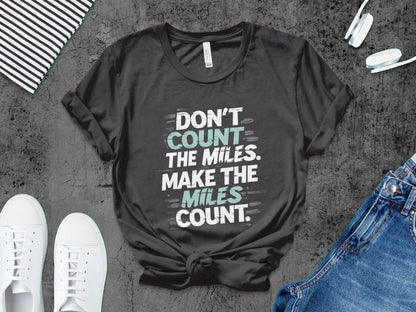 "Don't Count The Miles Make The Miles Count" Motivational T-Shirt - Black - Sloth & Duck