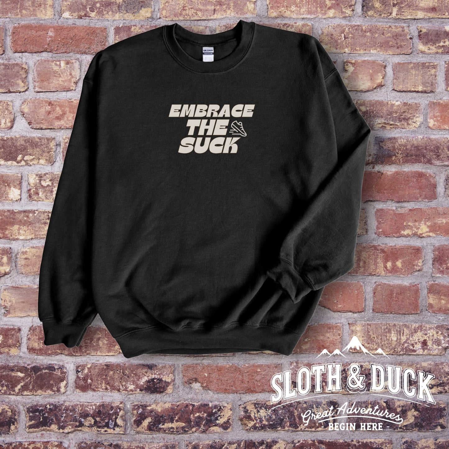 Embrace the Suck Sweatshirt - Unisex Sweatshirt - Sloth & Duck