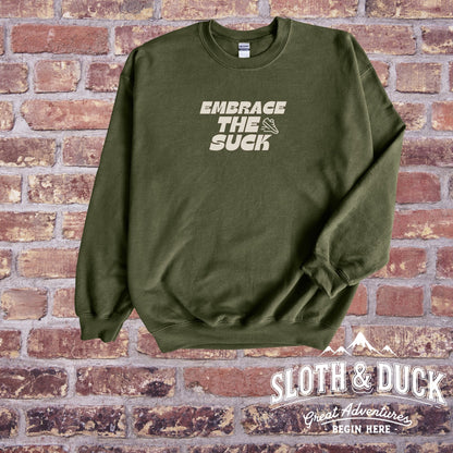 Embrace the Suck Sweatshirt - Unisex Sweatshirt - Sloth & Duck