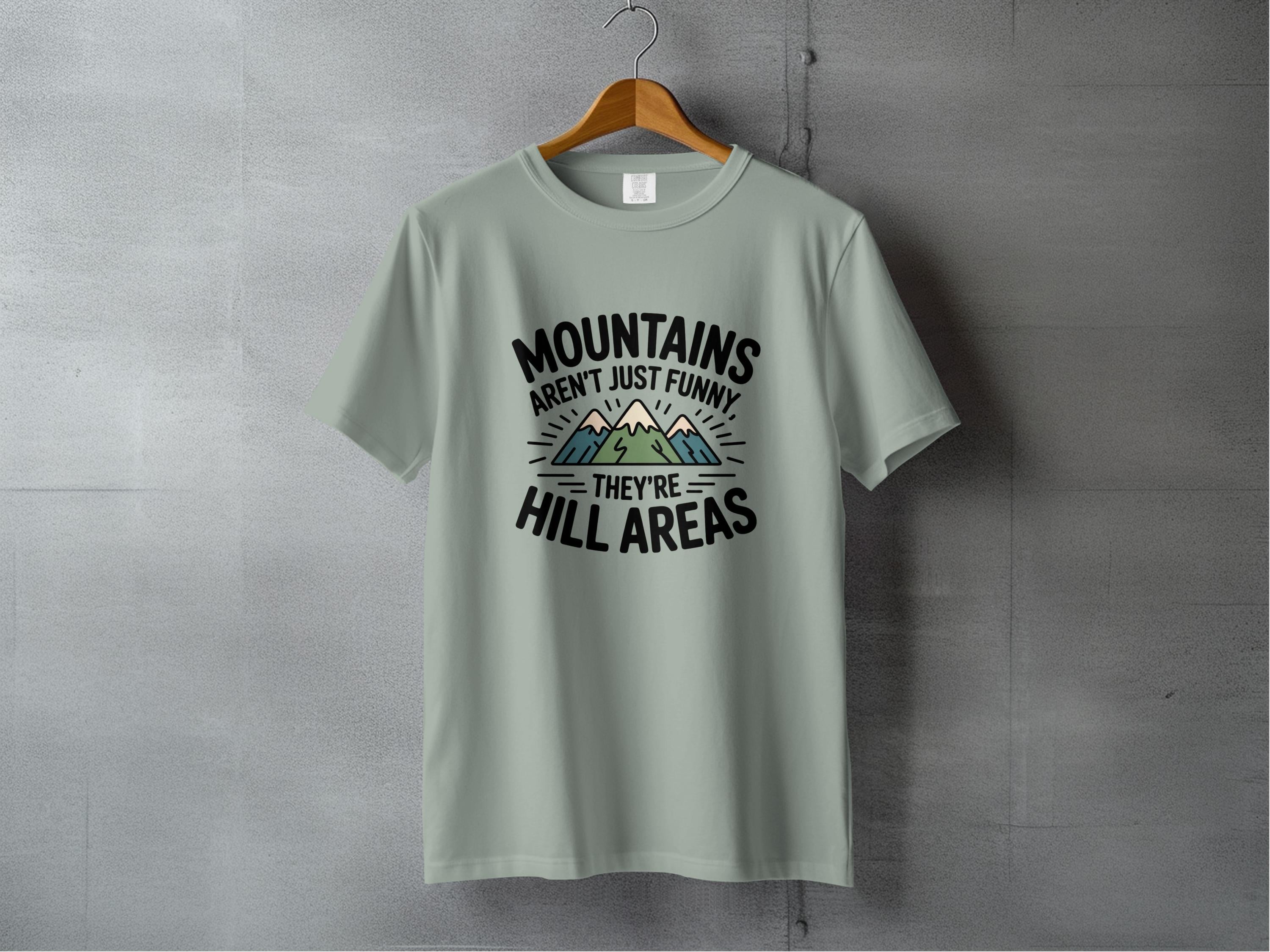 Mountains Aren't Just Funny They're Hill Areas T-shirt product