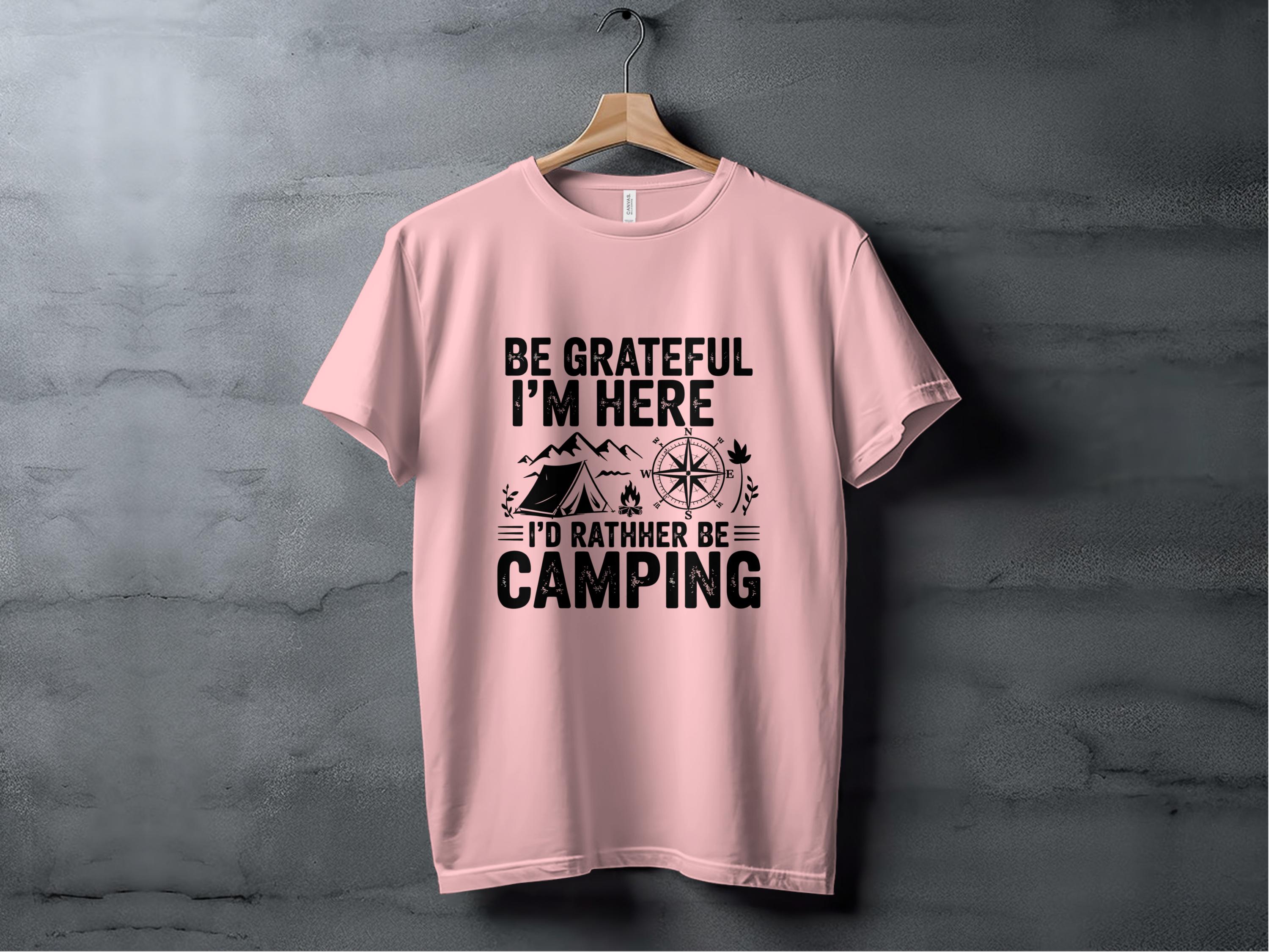 Be Grateful I Am Here I'd Rather Be Camping product type