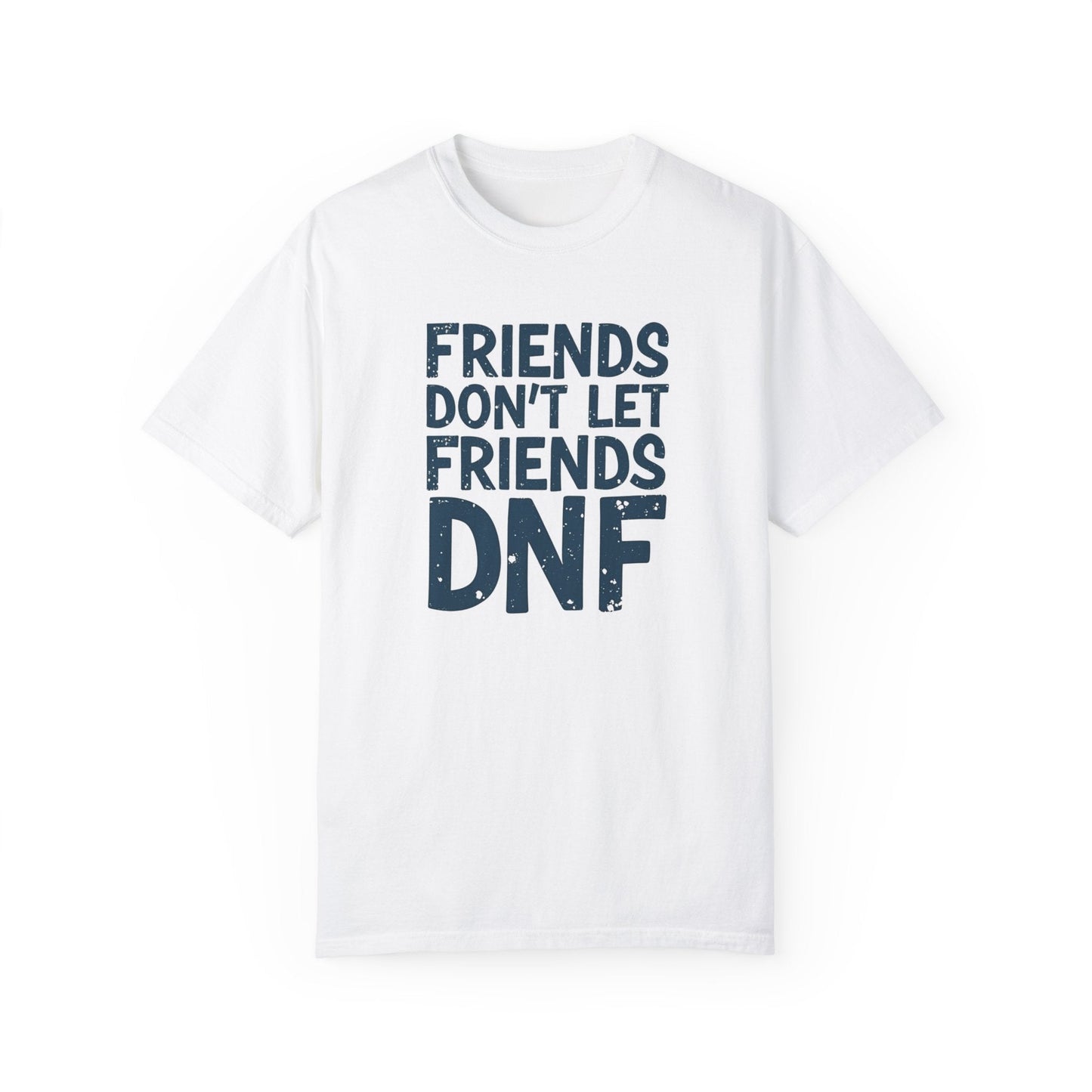 Friends Don’t Let Friends DNF T-Shirt - White - Sloth & Duck