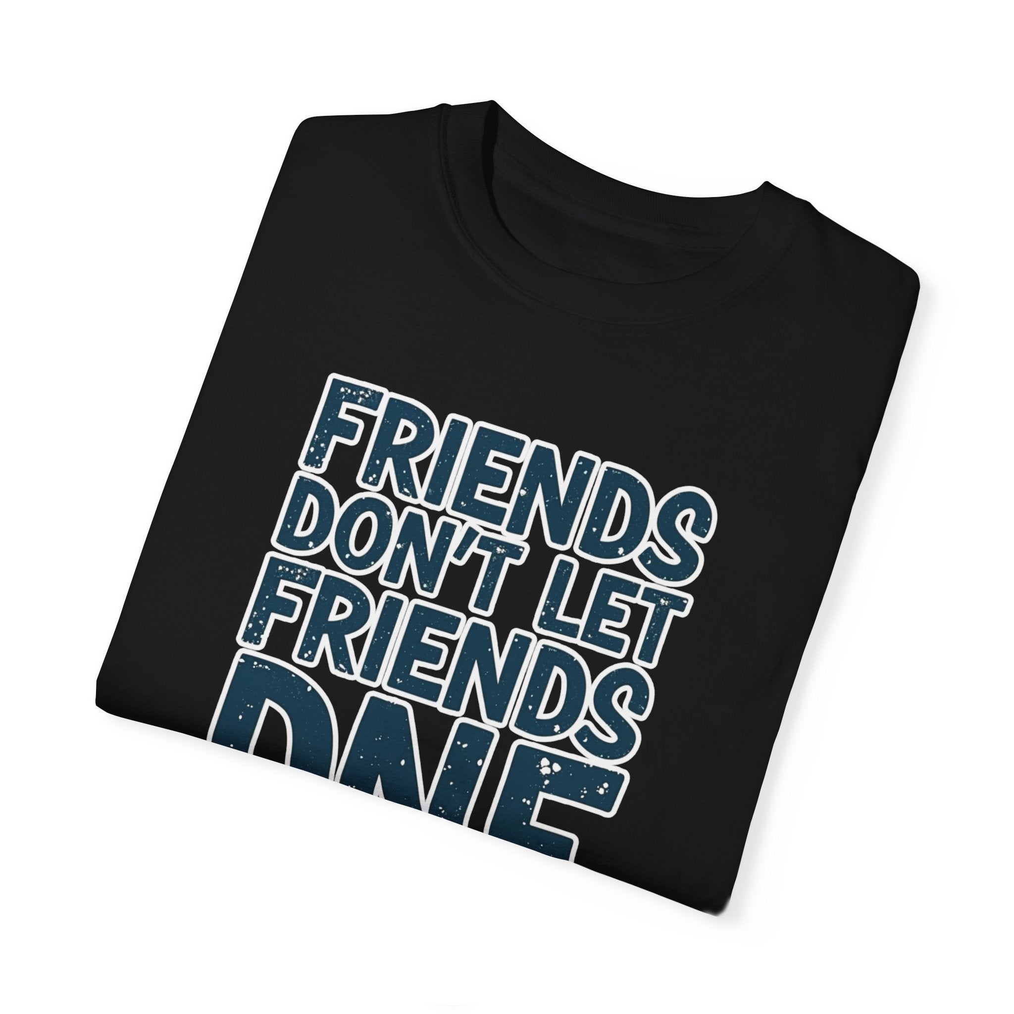 friends dont let friends dnf black t shirt