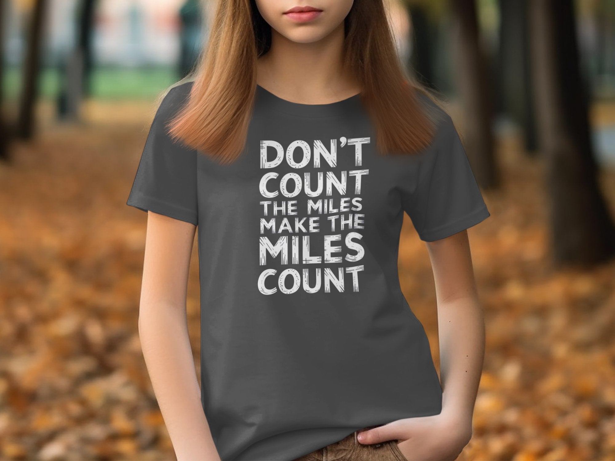 grey don't count the miles make the miles count t shirt