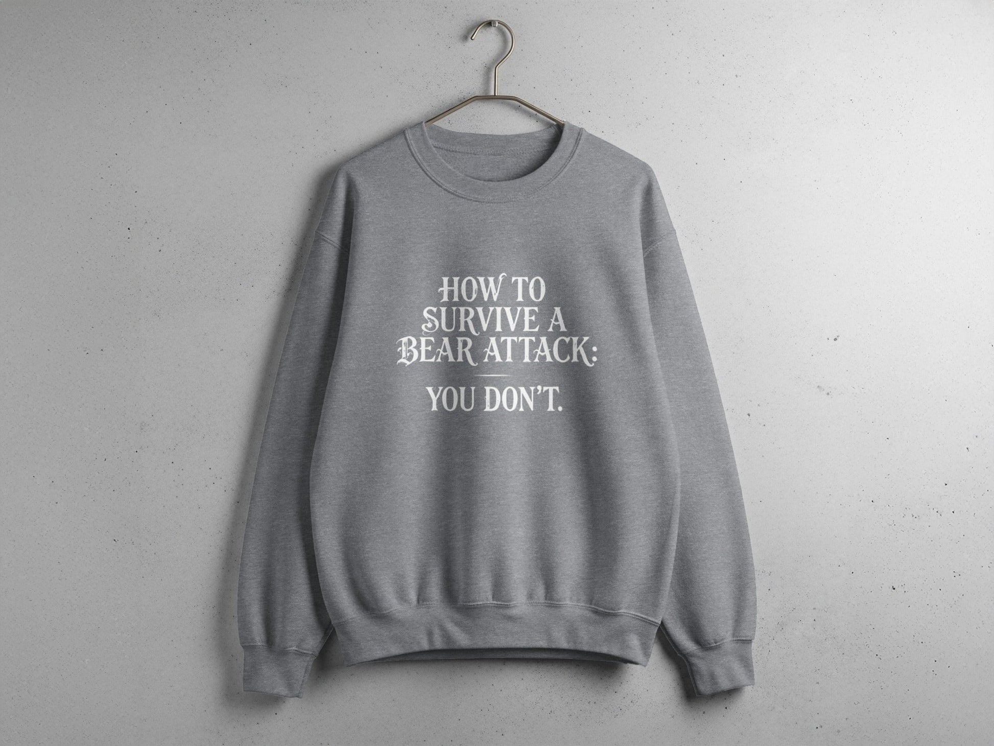 "How To Survive a Bear Attack, You Don't" Funny Bear Attack Quote Crewneck - S - Sloth & Duck