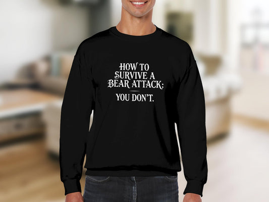 "How To Survive a Bear Attack, You Don't" Funny Bear Attack Quote Crewneck - S - Sloth & Duck
