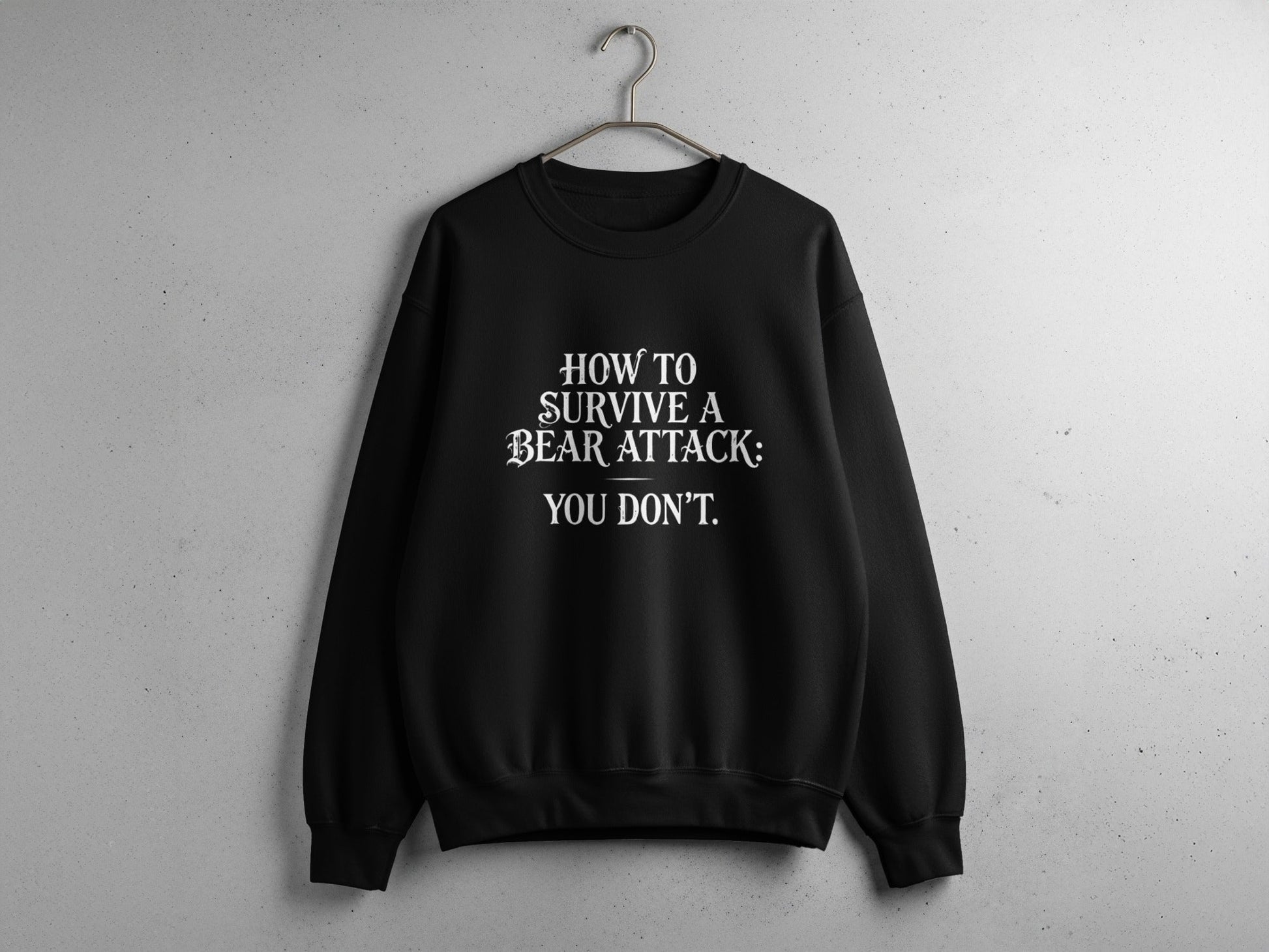 "How To Survive a Bear Attack, You Don't" Funny Bear Attack Quote Crewneck - S - Sloth & Duck