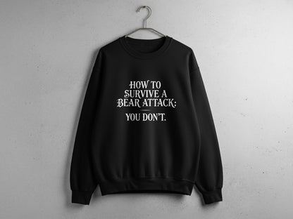 "How To Survive a Bear Attack, You Don't" Funny Bear Attack Quote Crewneck - S - Sloth & Duck