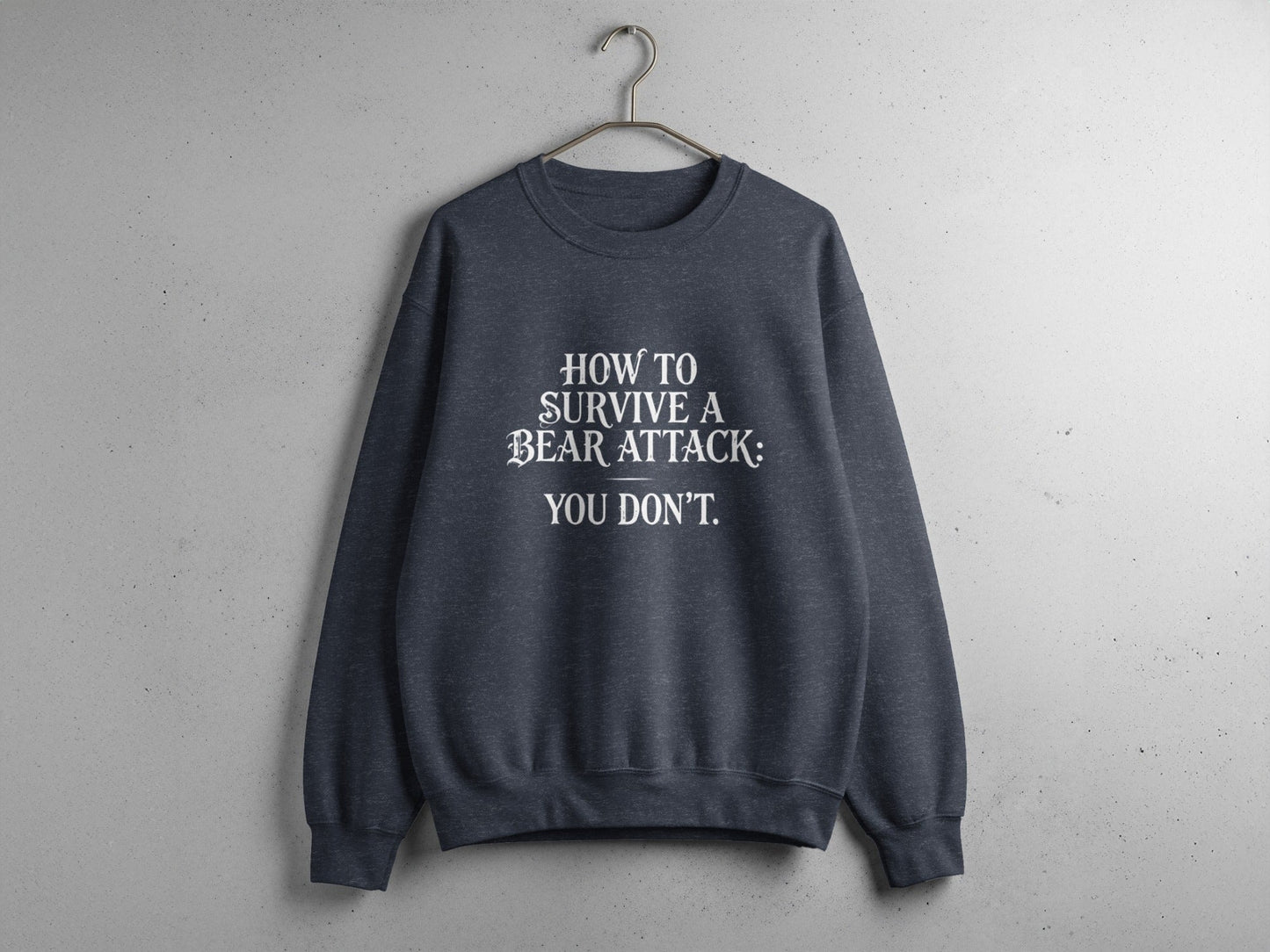 "How To Survive a Bear Attack, You Don't" Funny Bear Attack Quote Crewneck - S - Sloth & Duck