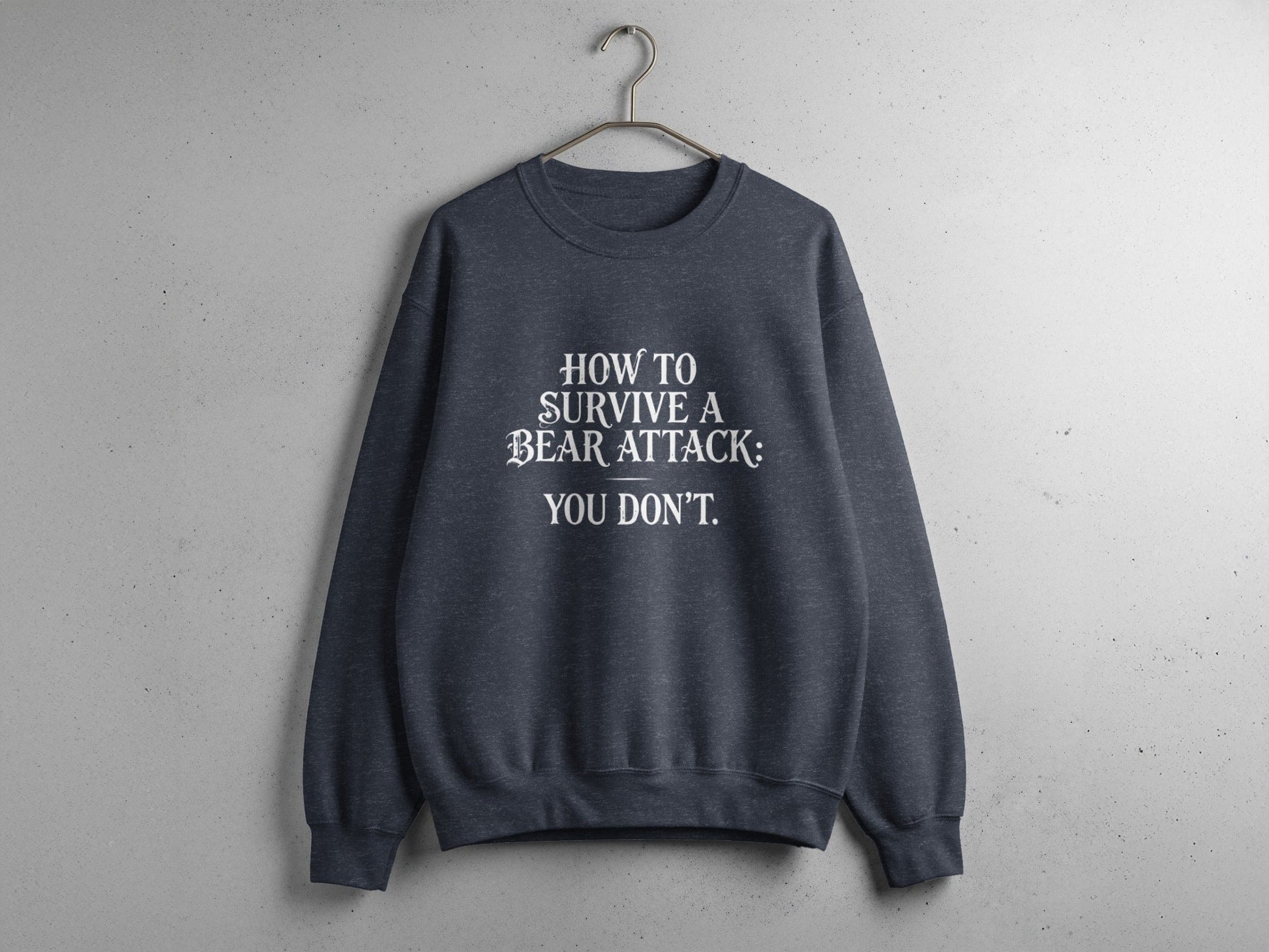 "How To Survive a Bear Attack, You Don't" Funny Bear Attack Quote Crewneck - S - Sloth & Duck