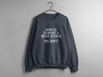 "How To Survive a Bear Attack, You Don't" Funny Bear Attack Quote Crewneck - S - Sloth & Duck