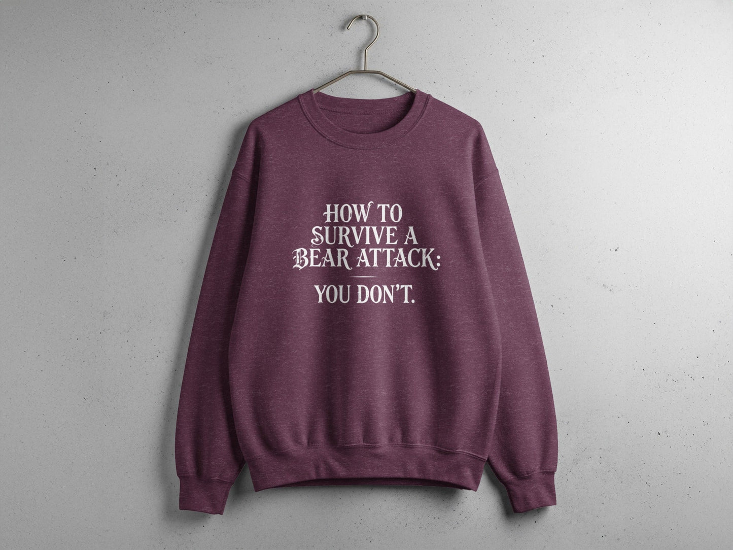 "How To Survive a Bear Attack, You Don't" Funny Bear Attack Quote Crewneck - S - Sloth & Duck