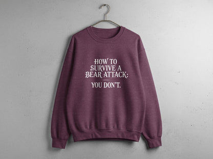 "How To Survive a Bear Attack, You Don't" Funny Bear Attack Quote Crewneck - S - Sloth & Duck