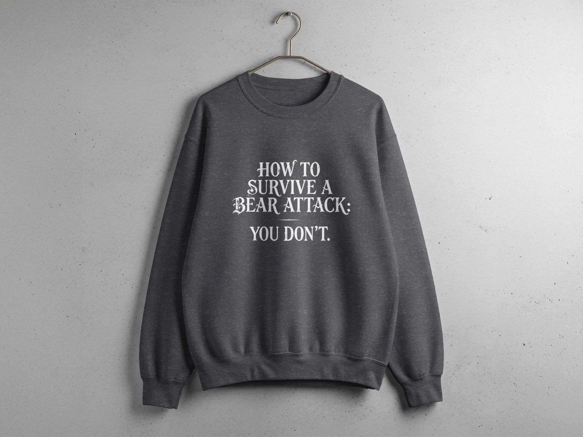 "How To Survive a Bear Attack, You Don't" Funny Bear Attack Quote Crewneck - S - Sloth & Duck