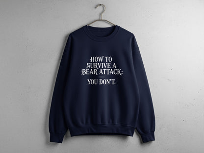 "How To Survive a Bear Attack, You Don't" Funny Bear Attack Quote Crewneck - S - Sloth & Duck