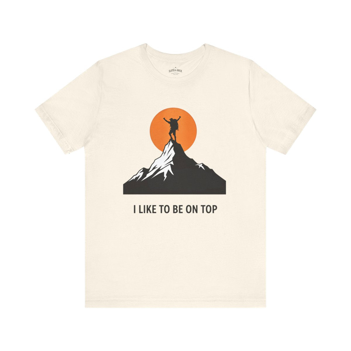 I Like to Be on Top Mountain Climbing T-Shirt - S - Sloth & Duck