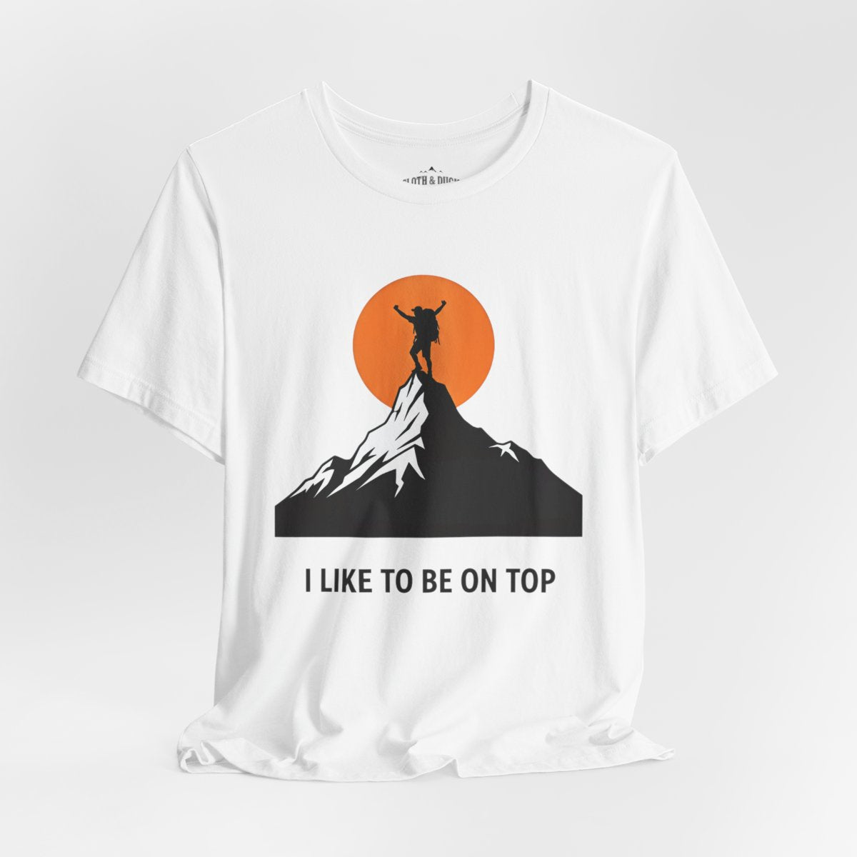 I Like to Be on Top Mountain Climbing T-Shirt - S - Sloth & Duck