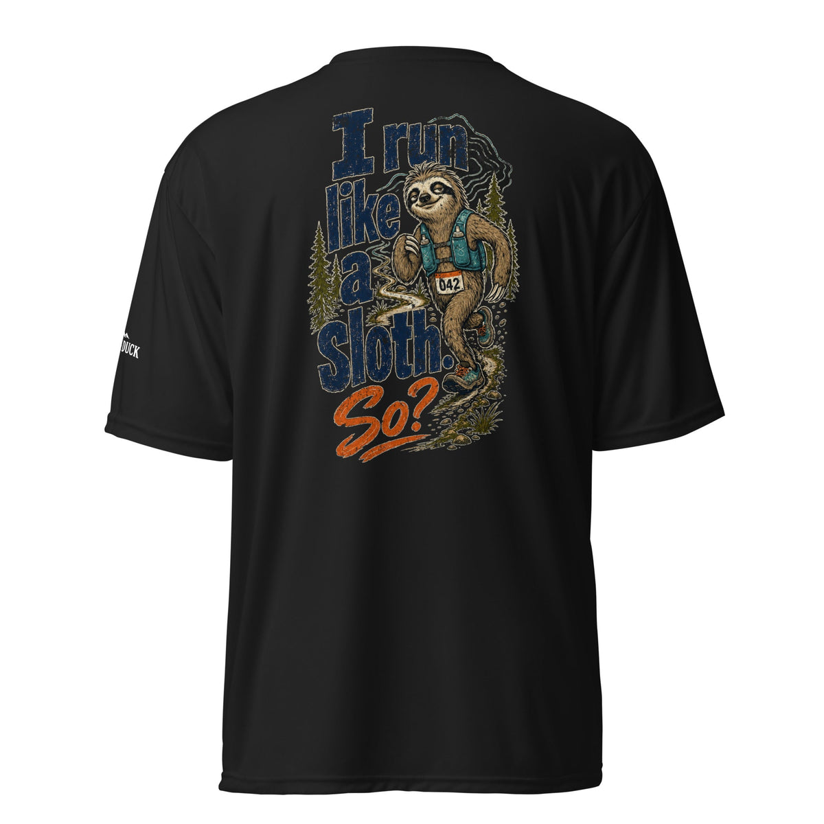 I Run Like a Sloth. So? Performance T-Shirt -Black - Sloth & Duck