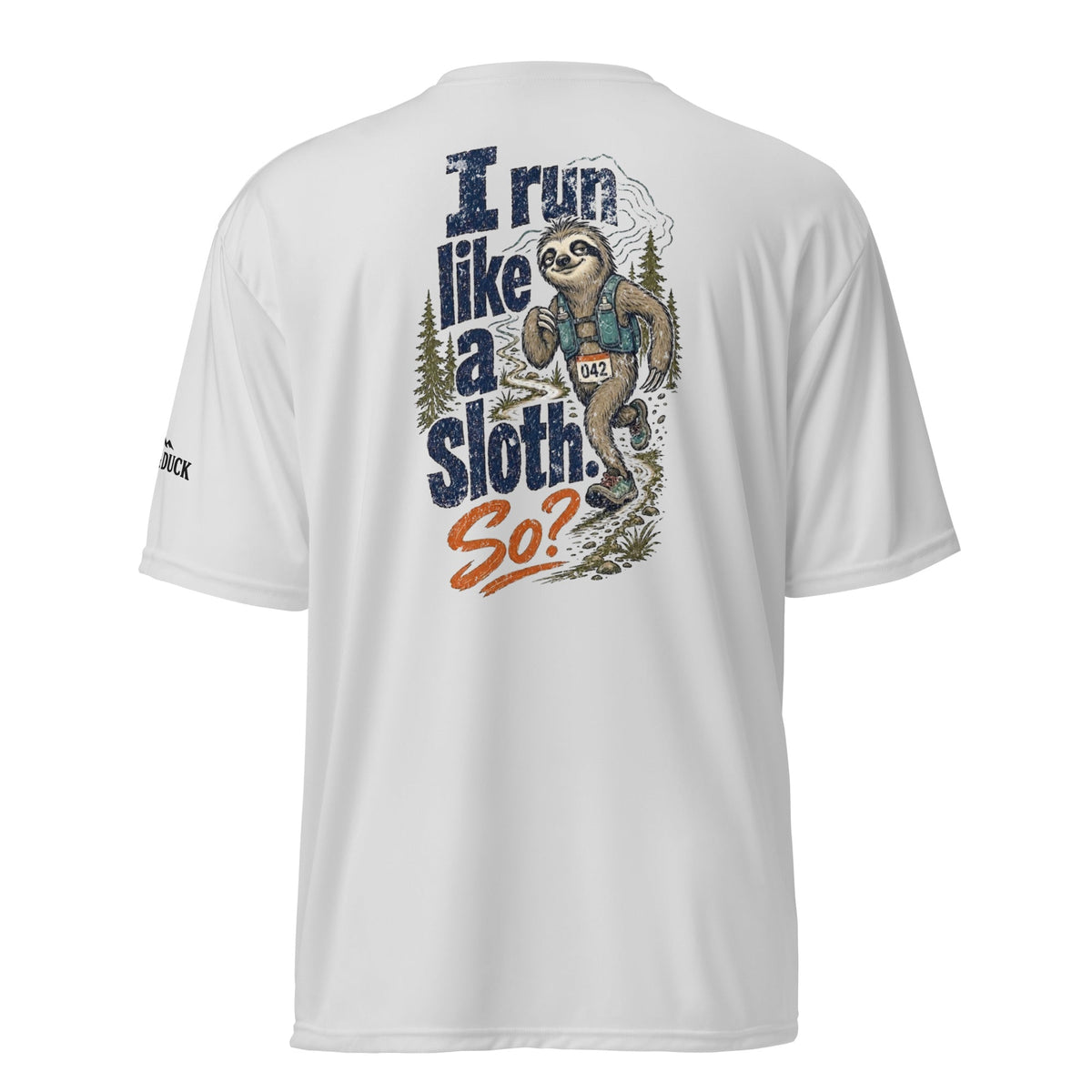 I Run Like a Sloth. So? Performance T-Shirt -Silver - Sloth & Duck