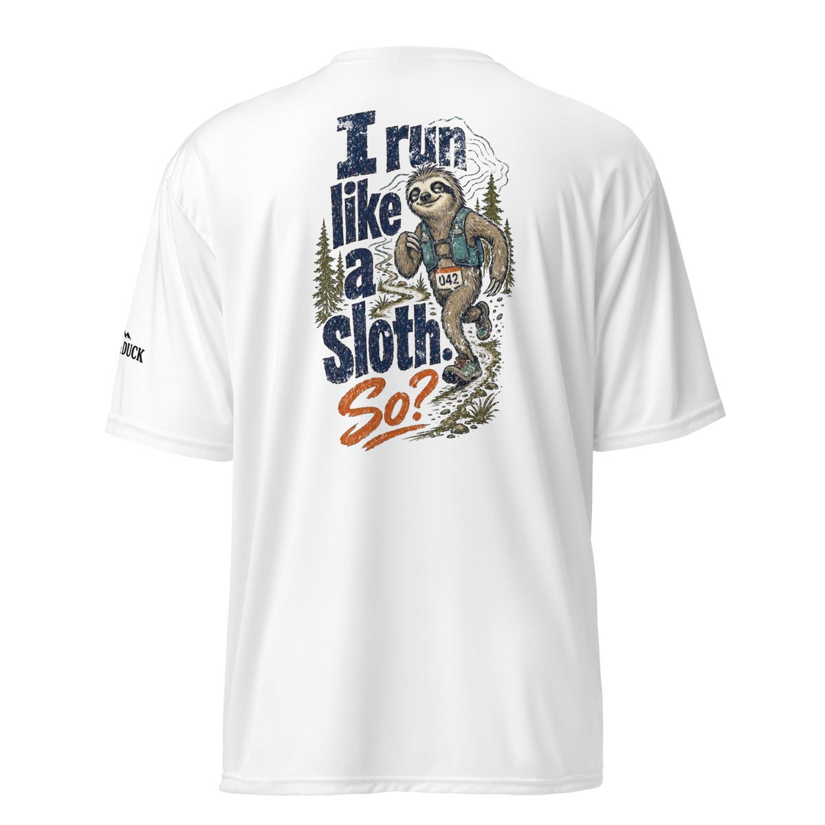 I Run Like a Sloth. So? Performance T-Shirt -White - Sloth & Duck