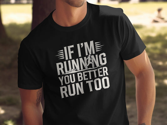 "If I'm Running You Better Run Too" T-Shirt - T-Shirts - Sloth & Duck