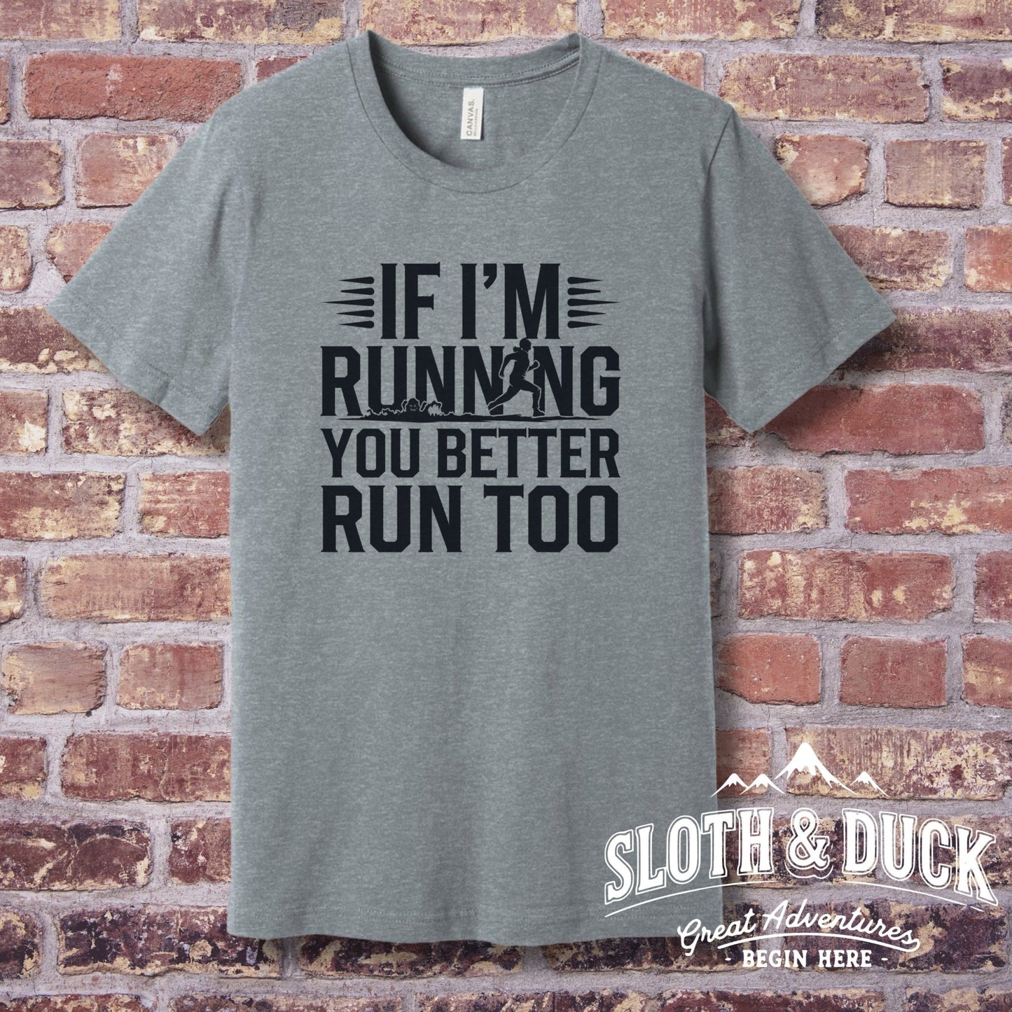 "If I'm Running You Better Run Too" T-Shirt - T-Shirt - Sloth & Duck