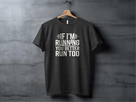 "If I'm Running You Better Run Too" T-Shirt - Sloth & Duck