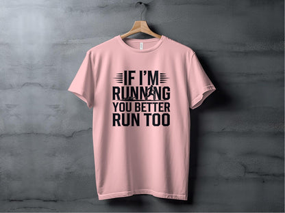 "If I'm Running You Better Run Too" T-Shirt - T-Shirt - Sloth & Duck