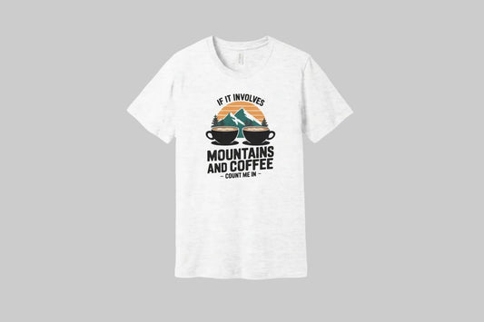 "If It Involves Mountains and Coffee Count Me In" T-Shirt - Sloth & Duck