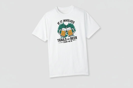 "If It Involves Trails and Beer Count Me In" T Shirt - S - Sloth & Duck