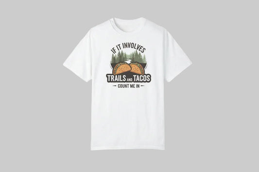 "If It Involves Trails & Tacos Count Me In" T-Shirt - Sloth & Duck