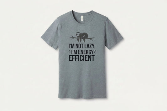 "I'm Not Lazy I'm Energy Efficient" Sloth T-Shirt - T-Shirts - Sloth & Duck