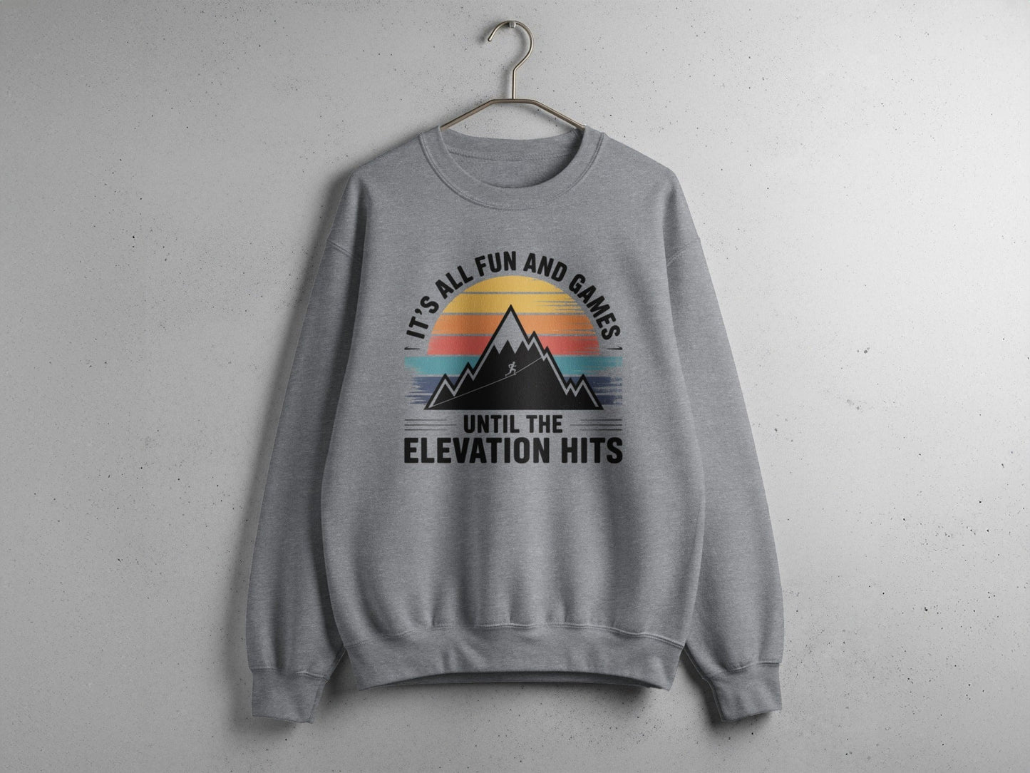 "It's All Fun And Games Until The Elevation Hits" Runners and Hikers Sweatshirt - S - Sloth & Duck