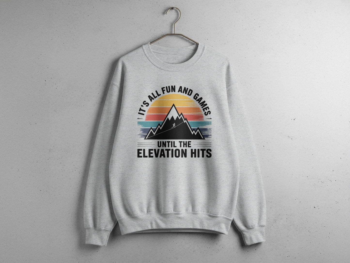 "It's All Fun And Games Until The Elevation Hits" Runners and Hikers Sweatshirt - S - Sloth & Duck