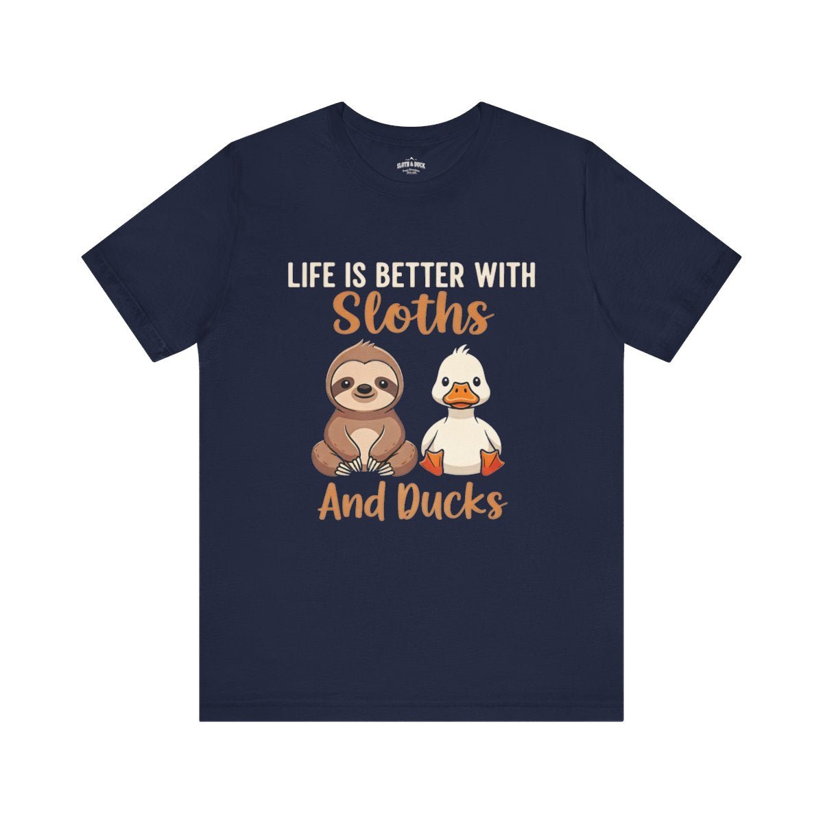 Life Is Better with Sloths and Ducks T-Shirt - S - Sloth & Duck