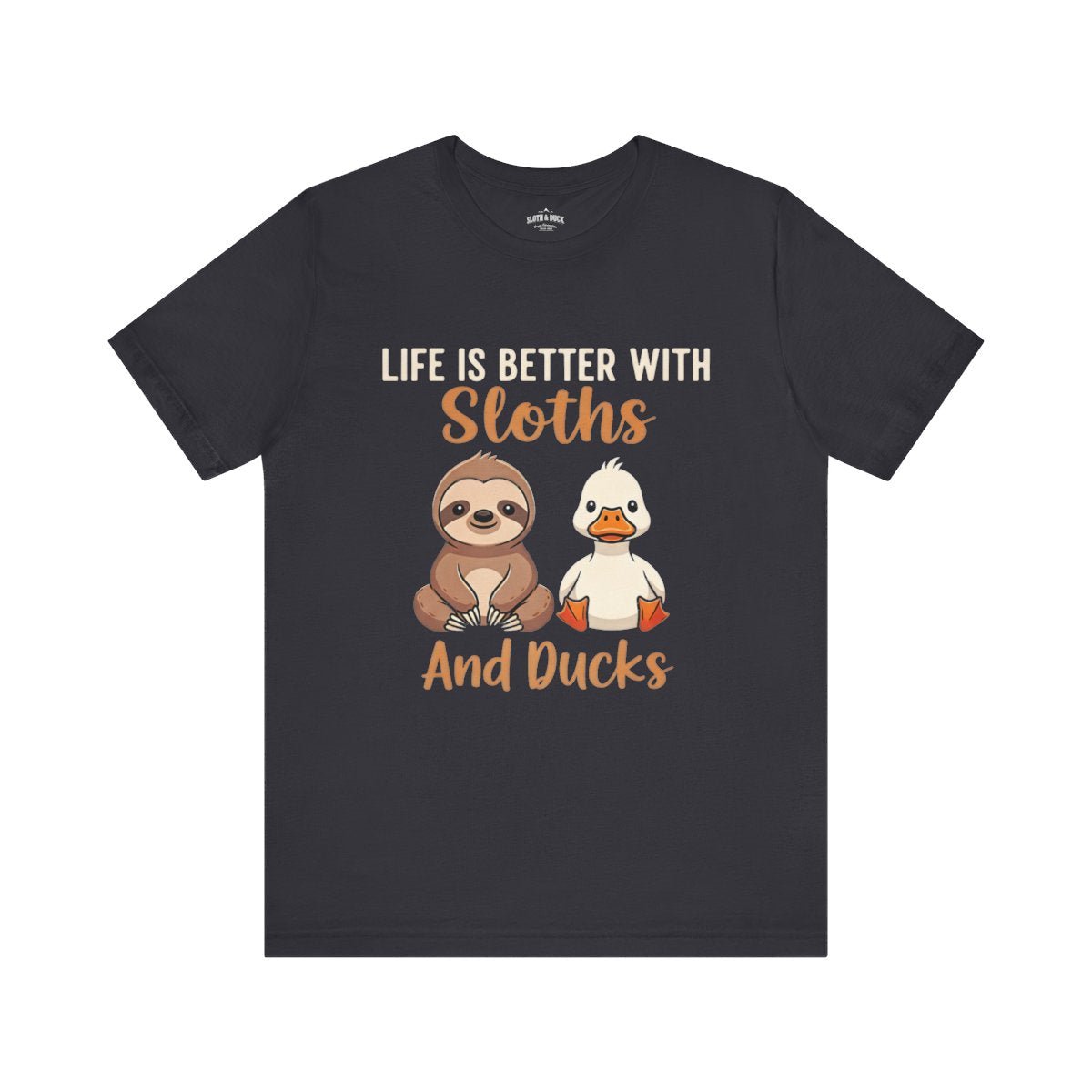 Life Is Better with Sloths and Ducks T-Shirt - S - Sloth & Duck