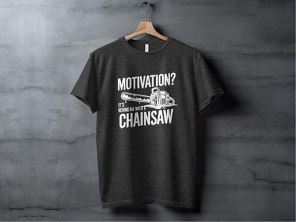 "Motivation? It's Behind Me With A Chainsaw" T-Shirt - T-Shirts - Sloth & Duck
