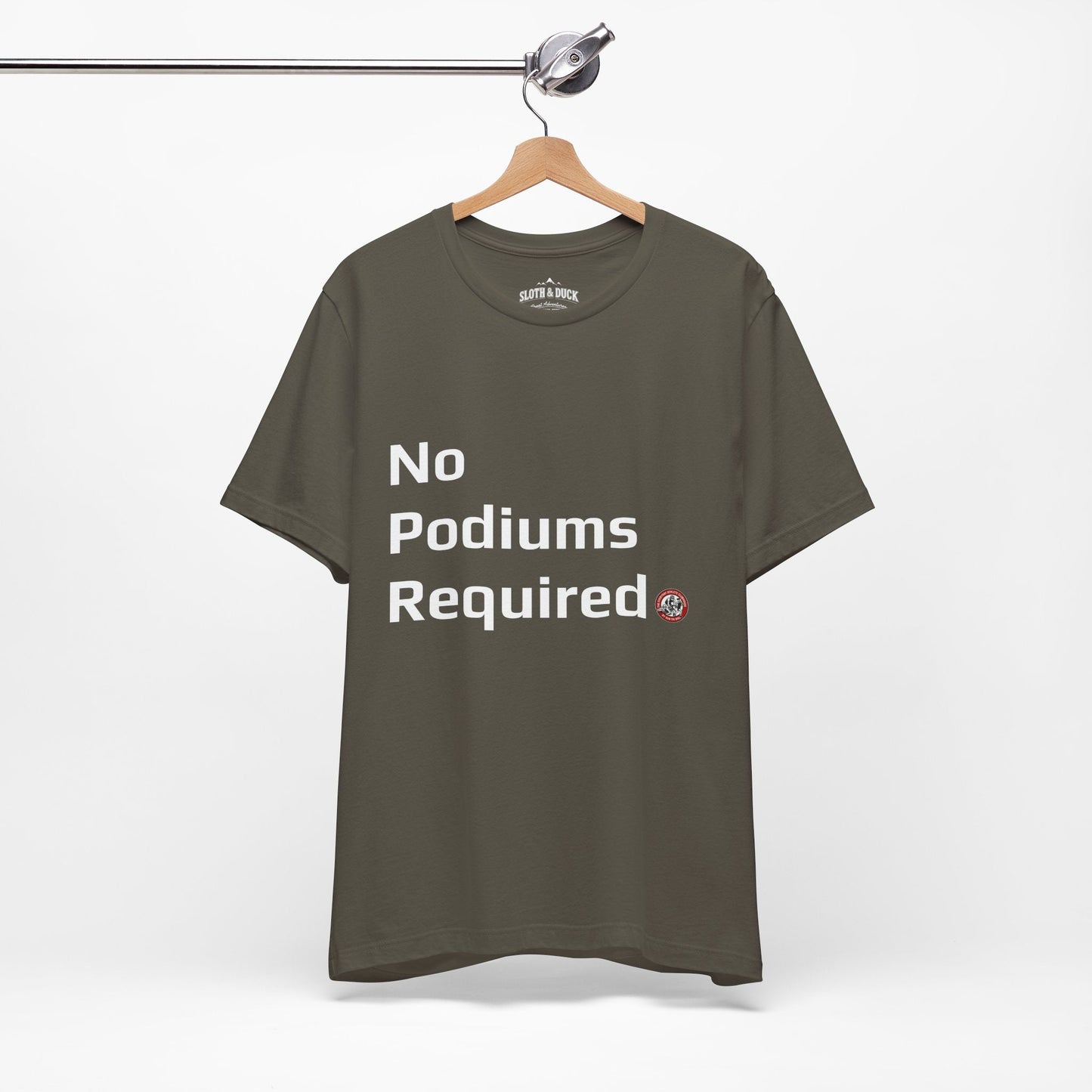 "No Podiums Required" Everyday Shirt - Army - Sloth & Duck