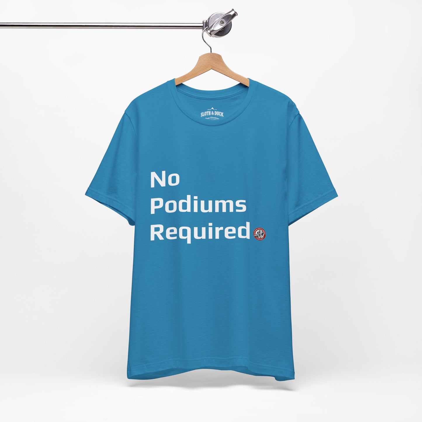 "No Podiums Required" Everyday Shirt - Aqua - Sloth & Duck