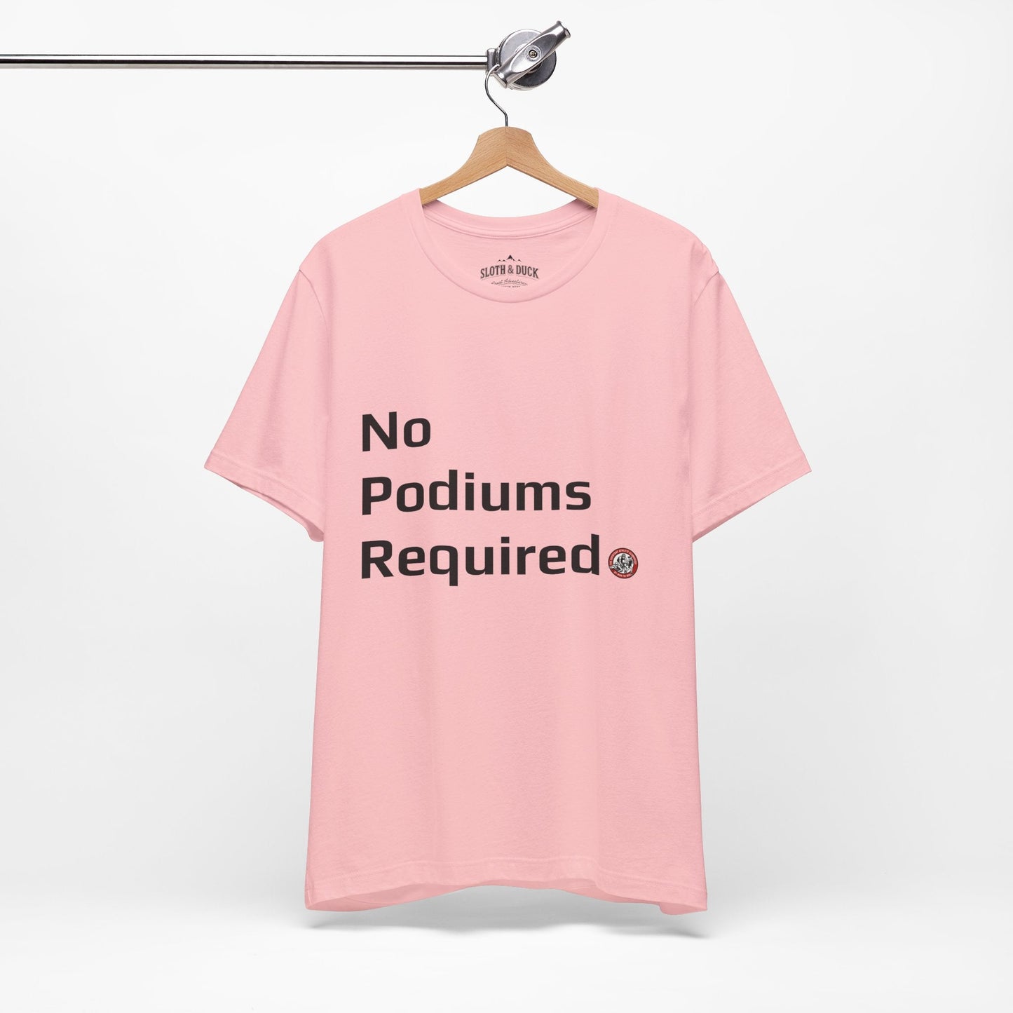 "No Podiums Required" Everyday Shirt - Pink - Sloth & Duck
