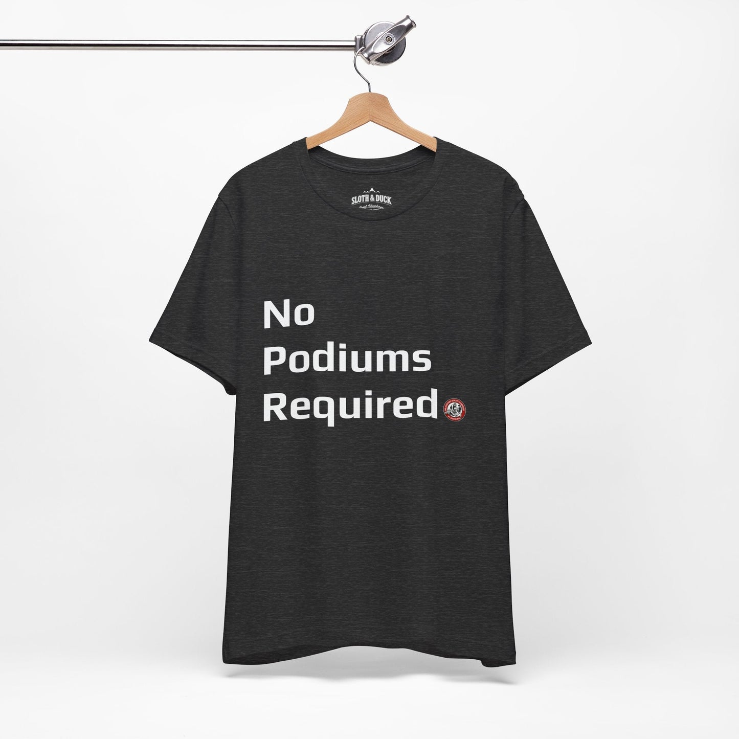 "No Podiums Required" Everyday Shirt - Dark Grey Heather - Sloth & Duck