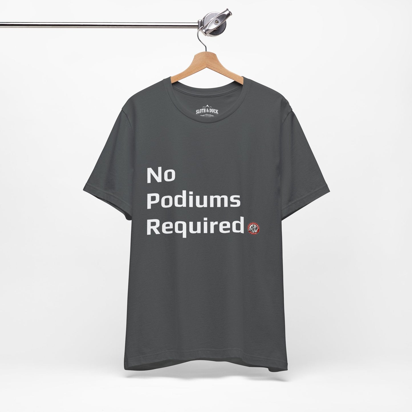 "No Podiums Required" Everyday Shirt - Asphalt - Sloth & Duck