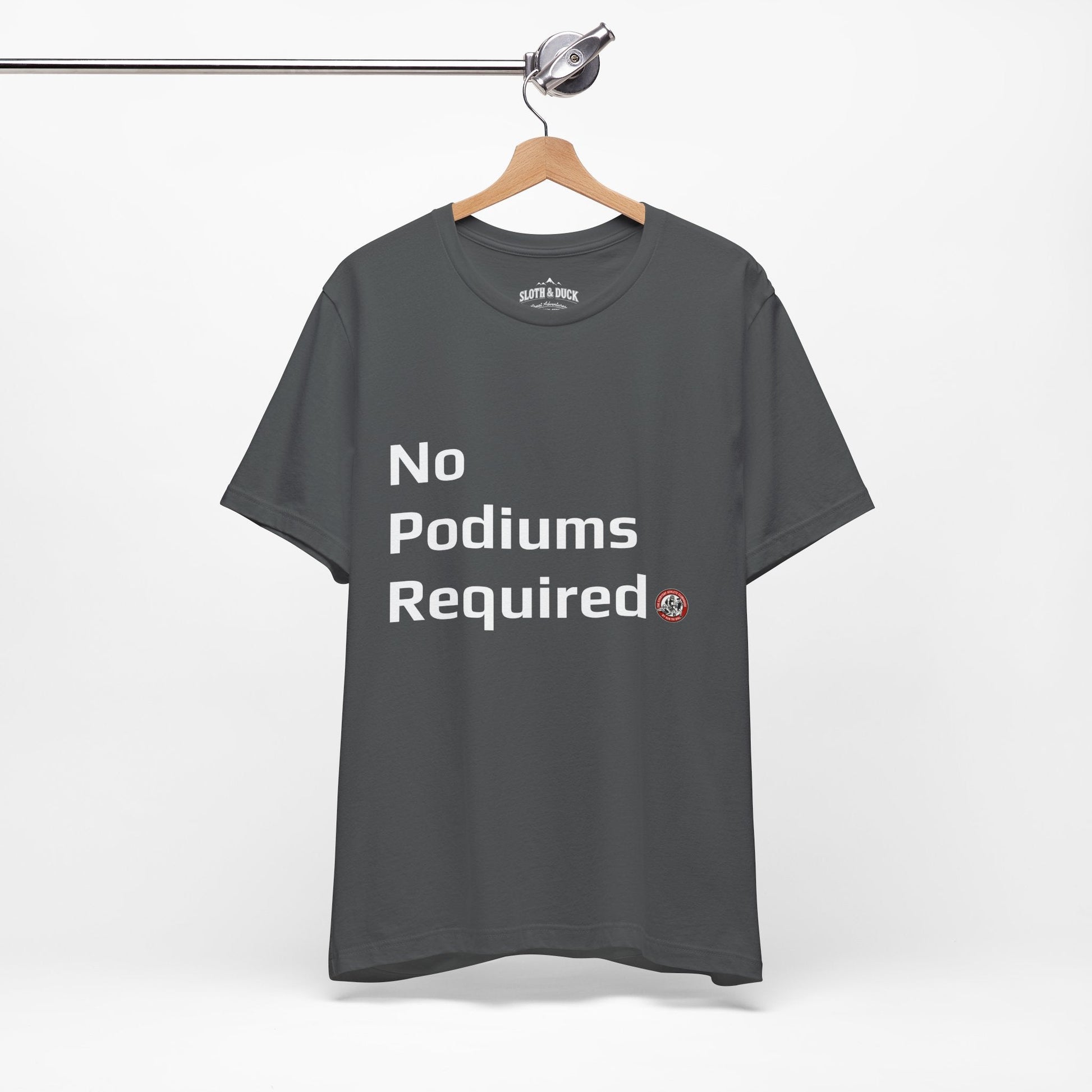 "No Podiums Required" Everyday Shirt - Asphalt - Sloth & Duck