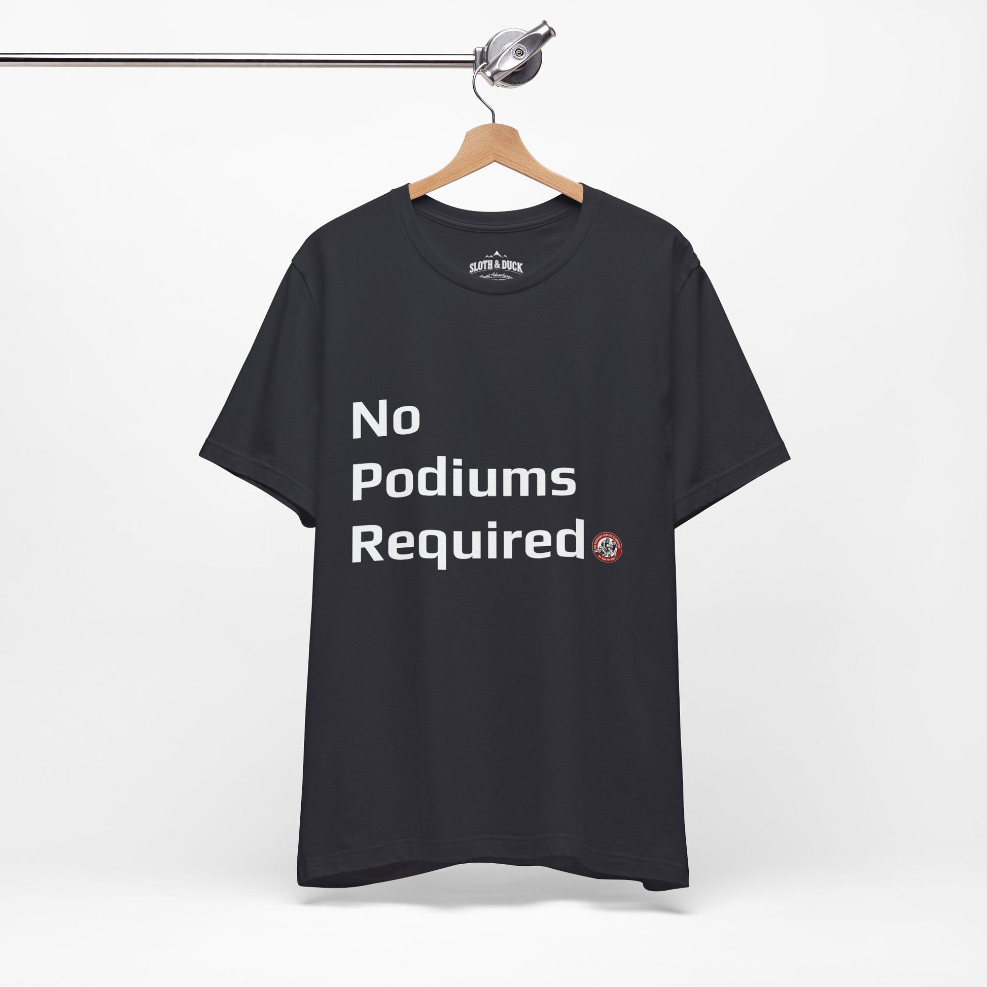 "No Podiums Required" Everyday Shirt - Dark Grey - Sloth & Duck