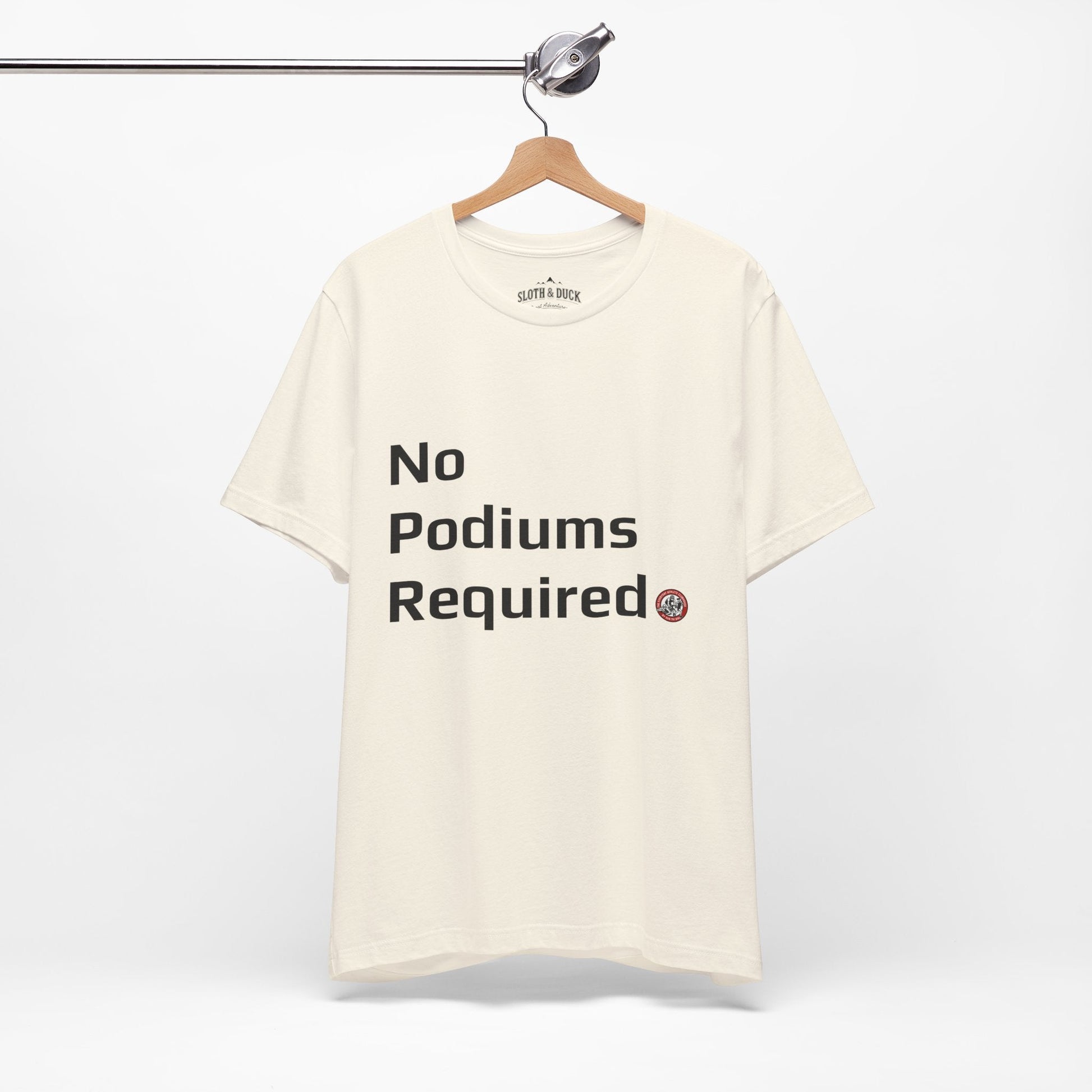 "No Podiums Required" Everyday Shirt - Natural - Sloth & Duck